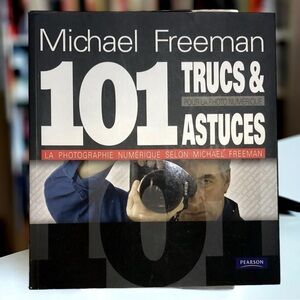 101 trucs & Asctuces sur la photographie numérique de Michael Freeman